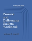 Promise and Deliverance Student Workbook: Volume 4, Level 4 By Norlan De Groot (Editor), Harvey De Groot Cover Image