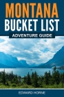 Montana Bucket List Adventure Guide Cover Image