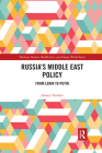 Russia's Middle East Policy: From Lenin to Putin (Durham Modern Middle East and Islamic World) Cover Image