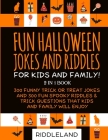 Fun Halloween Jokes and Riddles for Kids and Family: 300 Trick or Treat Jokes and 300 Spooky Riddles and Trick Questions That Kids and Family Will Enj By Riddleland Cover Image