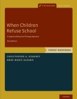 When Children Refuse School: Parent Workbook (Programs That Work) By Christopher A. Kearney, Anne Marie Albano Cover Image