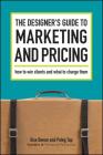 The Designer's Guide To Marketing And Pricing: How To Win Clients And What To Charge Them By Ilise Benun, Peleg Top Cover Image