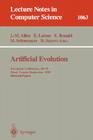 Artificial Evolution: European Conference, Ae '95, Brest, France, September 4 - 6, 1995. Selected Papers. (Lecture Notes in Computer Science #1063) By Jean-Marc Alliot (Editor), Evelyne Lutton (Editor), Edmund Ronald (Editor) Cover Image