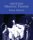 Oriental Theatre: Stage By Stage: Volume II By Philip Freund Cover Image