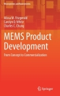 Mems Product Development: From Concept to Commercialization (Microsystems and Nanosystems) By Alissa M. Fitzgerald, Carolyn D. White, Charles C. Chung Cover Image