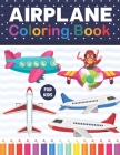 Airplane Coloring Book For Kids: A Fun And Engaging Airplane Coloring Workbook. Awesome Airplane Coloring Pages For Kids, Adults, Boys, And Airplane L By Pattysiebell Publication Cover Image