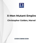 X-Men Mutant Empire: A Marvel Omnibus Cover Image