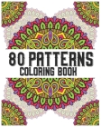 80 Patterns Coloring Book: mandala coloring book for all: 80 mindful patterns and mandalas coloring book: Stress relieving and relaxing Coloring By Souhken Publishing Cover Image