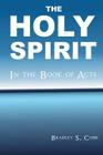 The Holy Spirit in the Book of Acts By Bradley S. Cobb Cover Image