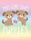 This Girl Loves Puppies: School Notebook Puppy Dog Lover Gift 8.5x11 Wide Ruled By Puppy Tail Press Cover Image