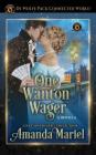 One Wanton Wager: De Wolfe Pack Connected World By Wolfebane Publishing Inc, Amanda Mariel Cover Image