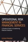 Operational Risk Management in Financial Services: A Practical Guide to Establishing Effective Solutions By Elena Pykhova Cover Image
