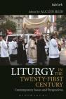 Liturgy in the Twenty-First Century: Contemporary Issues and Perspectives By Alcuin Reid (Editor) Cover Image