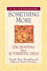Something More: Excavating Your Authentic Self By Sarah Ban Breathnach Cover Image
