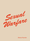 Alexis Hunter: Sexual Warfare By Natasha Hoare (Editor) Cover Image
