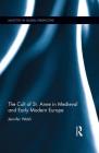 The Cult of St. Anne in Medieval and Early Modern Europe (Sanctity in Global Perspective) By Jennifer Welsh Cover Image