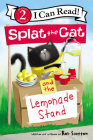 Splat the Cat and the Lemonade Stand (I Can Read Level 2) Cover Image
