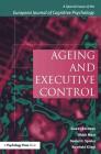 Ageing and Executive Control: A Special Issue of the European Journal of Cognitive Psychology (Special Issues of the Journal of Cognitive Psychology) Cover Image