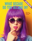 What Decade Do You Belong In? (Best Quiz Ever) By Brooke Rowe Cover Image