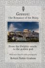 Greece: The Romance of the Ruins: Frome the Delphic Oracle to the Golden God By Robert Noble Graham Cover Image