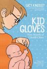 Kid Gloves: Nine Months of Careful Chaos By Lucy Knisley, Lucy Knisley (Illustrator) Cover Image