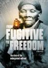 From Fugitive to Freedom: The Story of the Underground Railroad (Tangled History) By Steven Otfinoski Cover Image