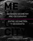 Mexico City: Between Geometry and Geography By Felipe Correa, Carlos Garciavelez Alfaro, Loreta Castro Reguera (Contribution by) Cover Image