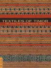 Textiles of Timor, Island in the Woven Sea By Roy W. Hamilton (Editor), Joanna Barrkman (Editor) Cover Image