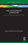 The Development Dimension: Special and Differential Treatment in Trade By James Bacchus, Inu Manak Cover Image