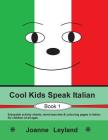 Cool Kids Speak Italian - Book 1: Enjoyable activity sheets, word searches & colouring pages in Italian for children of all ages Cover Image
