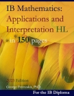 IB Mathematics: Applications and Interpretation HL in 150 pages: 2023 Edition Cover Image