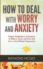 How to Deal With Worry and Anxiety By Raymond McGee Cover Image