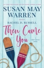 Then Came You: A Deep Haven Novel By Susan May Warren, Rachel D. Russell Cover Image