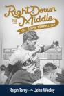 Right Down the Middle: The Ralph Terry Story By Ralph Terry, John Wooley Cover Image