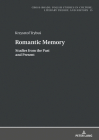 Romantic Memory: Studies from the Past and Present (Cross-Roads #15) By Ryszard Nycz (Other), Klara Naszkowska (Translator), Krzysztof Trybuś Cover Image