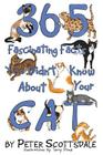 365 Fascinating Facts You Didn't Know About Your Cat By Peter Scottsdale Cover Image