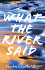What the River Said: A Novel Cover Image