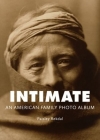 Intimate: An American Family Photo Album (Tupelo Press Lineage) By Paisley Rekdal, Edward S. Curtis (Photographer) Cover Image