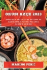 Okusi Azije 2023: Kuharica koja ce vas odvesti na kulinarsko putovanje kroz azijsku kuhinju By Marino Peric Cover Image