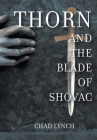 Thorn and The Blade of Shovac By Chad Lynch Cover Image