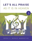 LET'S ALL PRAISE AS IT IS IN HEAVEN Book 3 Bonus Narrative: Advancing God's Kingdom Through Music Cover Image
