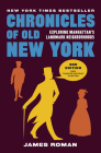 Chronicles of Old New York: Exploring Manhattan’s Landmark Neighborhoods (Chronicles Series) Cover Image