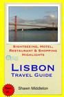 Lisbon Travel Guide: Sightseeing, Hotel, Restaurant & Shopping Highlights By Shawn Middleton Cover Image