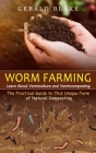Worm Farming: Learn About Vermiculture and Vermicomposting(The Practical Guide to This Unique Form of Natural Composting) By Gerald Blake Cover Image