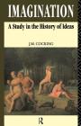 Imagination: A Study in the History of Ideas By John Cocking, Penelope Murray (Introduction by), Penelope Murray (Editor) Cover Image