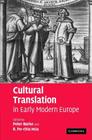 Cultural Translation in Early Modern Europe By Peter Burke (Editor), R. Po-Chia Hsia (Editor) Cover Image