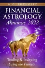 Financial Astrology Almanac 2023: Trading & Investing Using the Planets By M. G. Bucholtz Cover Image