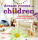 Dream Rooms for Children: Inspiring Spaces for Sleep, Study, and Play Cover Image
