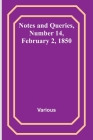 Notes and Queries, Number 14, February 2, 1850 By Various Cover Image