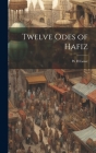 Twelve Odes of Hafiz By W. H. Lowe Cover Image